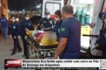 Motociclista fica ferido ap&oacute;s colidir com carro na Vila do Sossego em Ariquemes &ndash; V&Iacute;DEO