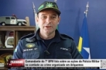 Comandante do 7&ordm; BPM fala sobre as a&ccedil;&otilde;es da Pol&iacute;cia Militar no combate ao crime organizado Ariquemes &ndash; V&Iacute;DEO