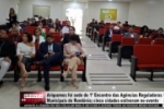 Ariquemes foi sede do 1&ordm; Encontro das Ag&ecirc;ncias Reguladoras Municipais de Rond&ocirc;nia &ndash; V&Iacute;DEO