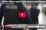 Pol&iacute;cia Militar captura dois adolescentes foragidos do CESEA em Ariquemes &ndash; LIVE: ESTAMOS NO AR! PROGRAMA BRONCA DA PESADA