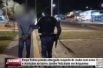 For&ccedil;a T&aacute;tica prende albergado suspeito de Roubo com arma e muni&ccedil;&otilde;es no Jardim Felicidade &ndash; V&Iacute;DEO