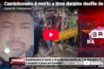 Caminhoneiro &eacute; morto a tiros durante desfile de 7 de Setembro em Candeias do Jamari &ndash; LIVE: ESTAMOS NO AR! PROGRAMA BRONCA DA PESADA