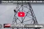 Crian&ccedil;a de 5 anos sobe em torre de alta tens&atilde;o e &eacute; resgatada pelo Corpo de Bombeiros em Ariquemes &ndash; LIVE: ESTAMOS NO AR! PROGRAMA BRONCA DA PESADA