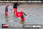 Dois irm&atilde;os morrem afogados e s&atilde;o localizados por bombeiros na Prainha do Mutir&atilde;o em Ariquemes &ndash; LIVE: ESTAMOS NO AR! PROGRAMA BRONCA DA PESADA