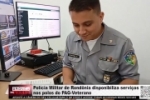 Pol&iacute;cia Militar de Rond&ocirc;nia disponibiliza servi&ccedil;os nos polos do PAG Veterano &ndash; V&Iacute;DEO