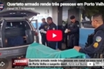 Quarteto armado rende tr&ecirc;s pessoas em Porto Velho e suspeito morre ap&oacute;s confronto com a PM  &ndash; LIVE: ESTAMOS NO AR! PROGRAMA BRONCA DA PESADA