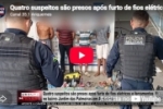 Quatro suspeitos s&atilde;o presos ap&oacute;s furto de fios el&eacute;tricos e ferramentas em Ariquemes &ndash; LIVE: ESTAMOS NO AR! PROGRAMA BRONCA DA PESADA