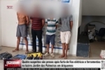 Quatro suspeitos presos ap&oacute;s furto de fios el&eacute;tricos e ferramentas no bairro Jardim das Palmeiras &ndash; V&Iacute;DEO