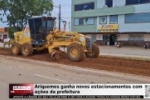 Ariquemes ganha novos estacionamentos com a&ccedil;&otilde;es da prefeitura &ndash; V&Iacute;DEO