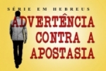 Advertência contra a apostasia (Serie em Hebreus) – Vídeo