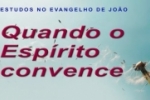 Quando o Espírito convence (Evangelho de João)  Jo 16.5–11 – Vídeo