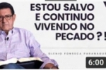 ESTOU SALVO E CONTINUO VIVENDO NO PECADO?! | Glenio Fonseca Paranaguá 