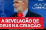 A REVELAÇÃO DE DEUS NA CRIAÇÃO – Adauto Lourenço – Vídeo