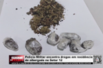 Polícia Militar encontra drogas em residência de albergado no Setor 12 – Vídeo