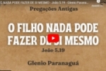 O FILHO NADA PODE FAZER DE SI MESMO – João 5.19 – Glenio Paranaguá