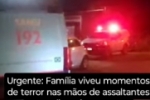 URGENTE: Família viveu momentos de terror nas mãos de assaltantes no Jardim Primavera em Ariquemes – VÍDEO