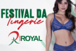 Já começou o Festival de Lingerie nas Lojas Royal!