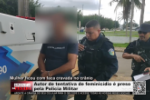 Autor de tentativa de feminicídio é preso pela Policia Militar – Vídeo